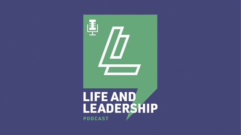 Life & Leadership Podcast – The Final One!